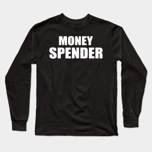 money spender Long Sleeve T-Shirt